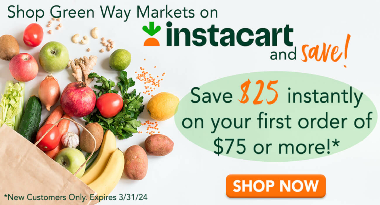 Shop Green Way Markets on Instacart and save $25